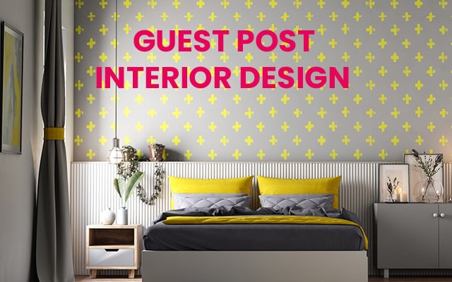 How to Submit interior design Guest Posting for Free/Paid