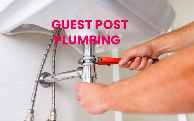 How to Submit plumbing Guest Posting for Free/Paid
